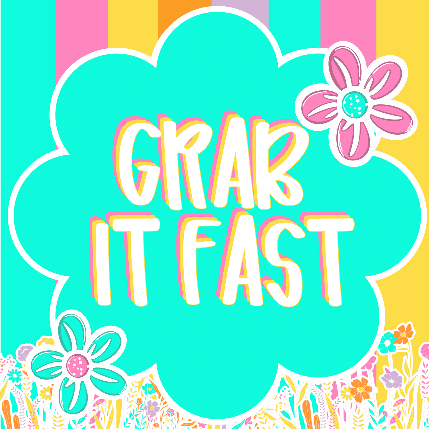 GRAB IT FAST