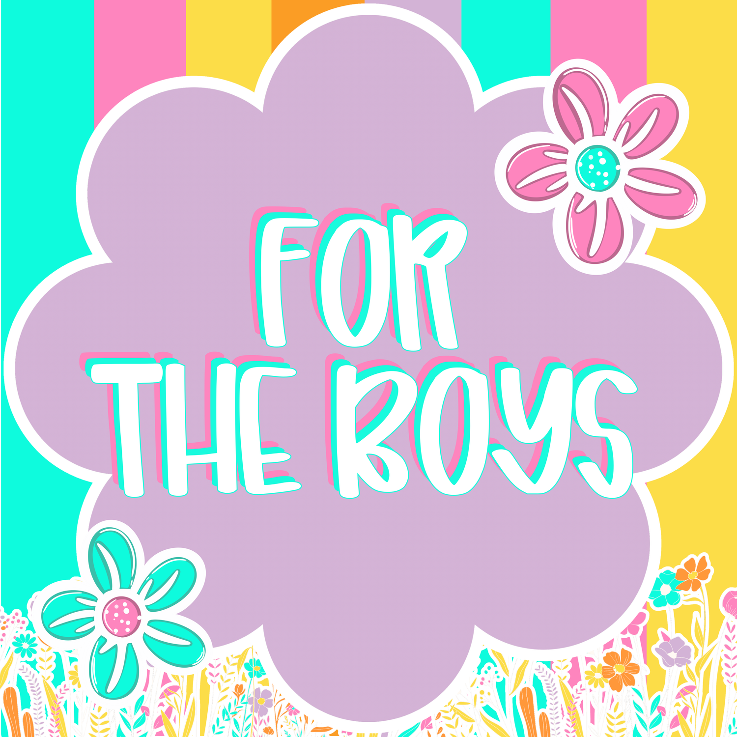 FOR THE BOYS