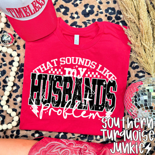 THAT SOUNDS LIKE MY HUSBANDS PROBLEM TEE