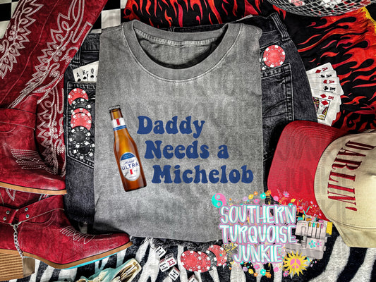 DADDY NEEDS A MICHELOB TEE