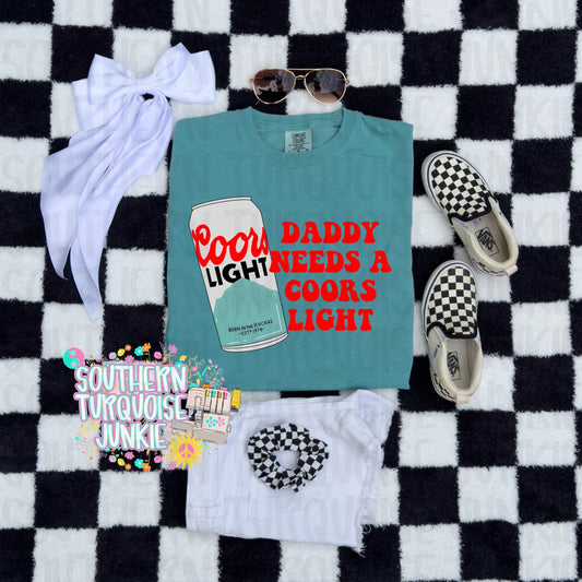 DADDY NEEDS A COORS LIGHT TEE