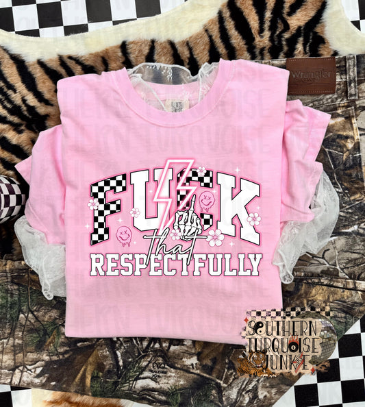 FUCK THAT RESPECTFULLY TEE