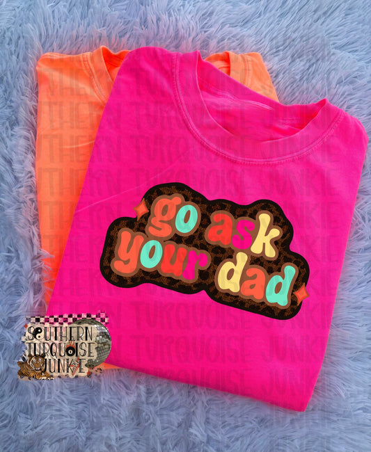 GO ASK YOUR DAD TEE
