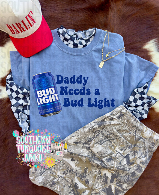 DADDY NEEDS A BUD LIGHT TEE